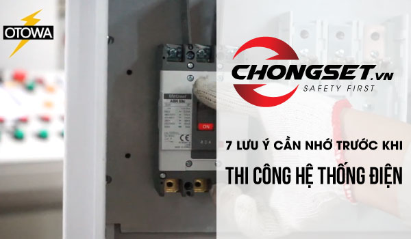 7 Lưu ý cần nhớ trước khi thi công hệ thống điện
