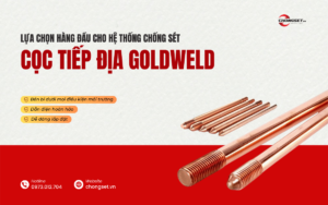 Cọc tiếp địa Goldweld - Lựa chọn hàng đầu cho hệ thống chống sét.