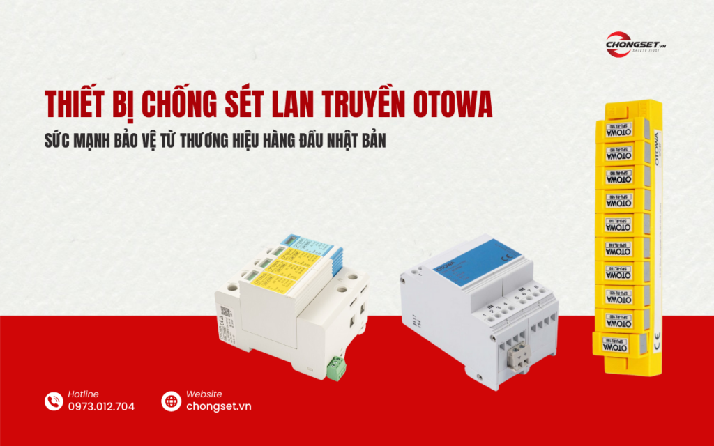 Bộ 3 loại thiết bị chống sét lan truyền OTOWA phù hợp với mọi nhu cầu chống sét.