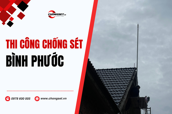 Thi công hệ thống chống sét tại Bình Phước